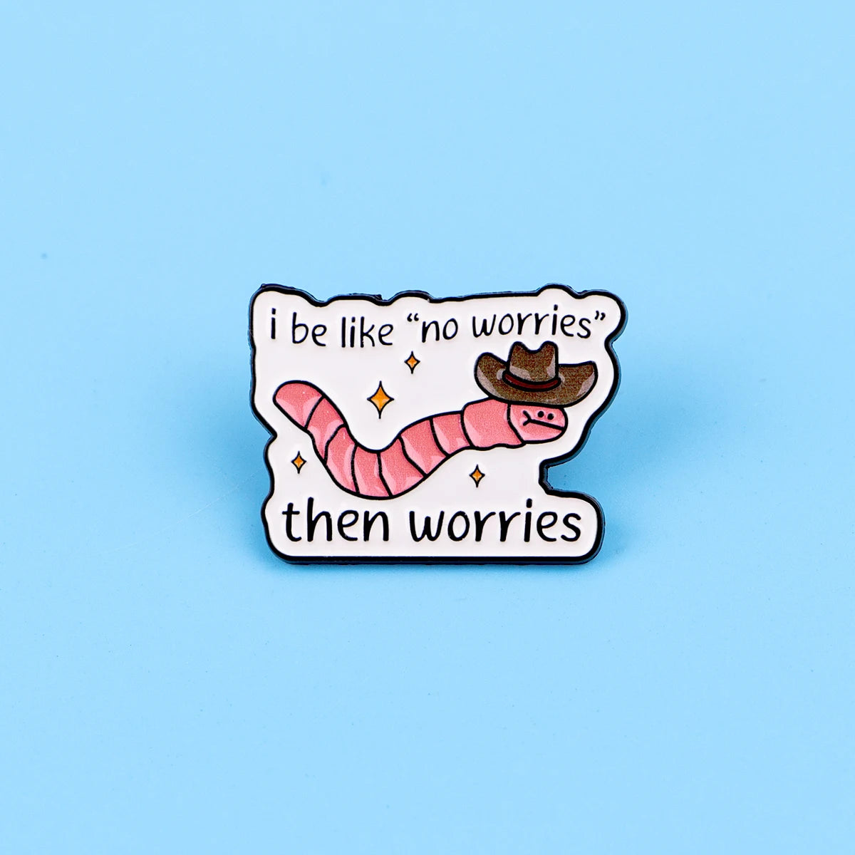 I Be Like No Worries” Speldje – Regenworm